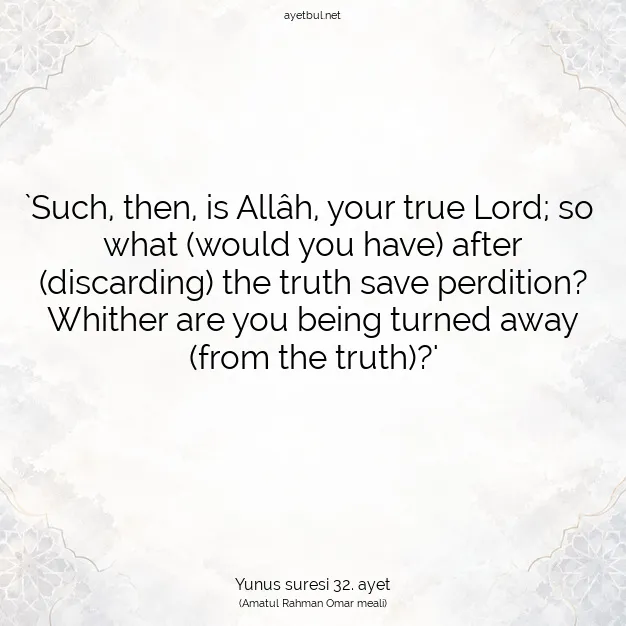 Ayetbul | Kuran Mealleri | Quran | Yunus suresi 32. ayet