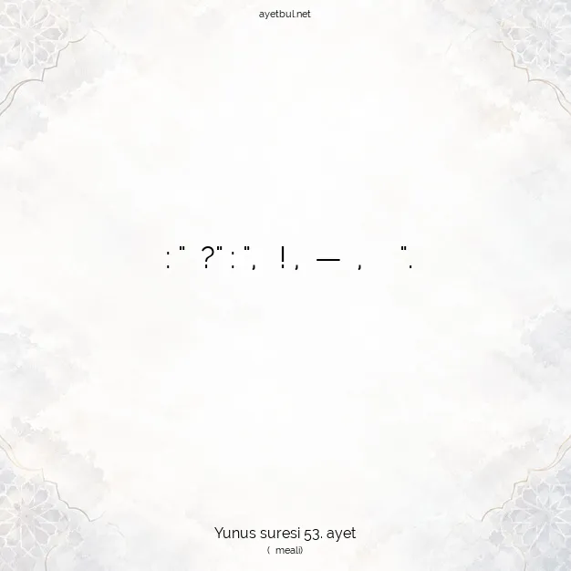 Ayetbul | Kuran Mealleri | Quran | Yunus suresi 53. ayet