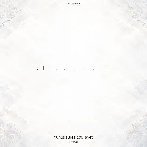 Ayetbul | Kuran Mealleri | Quran | Yunus suresi 108. ayet