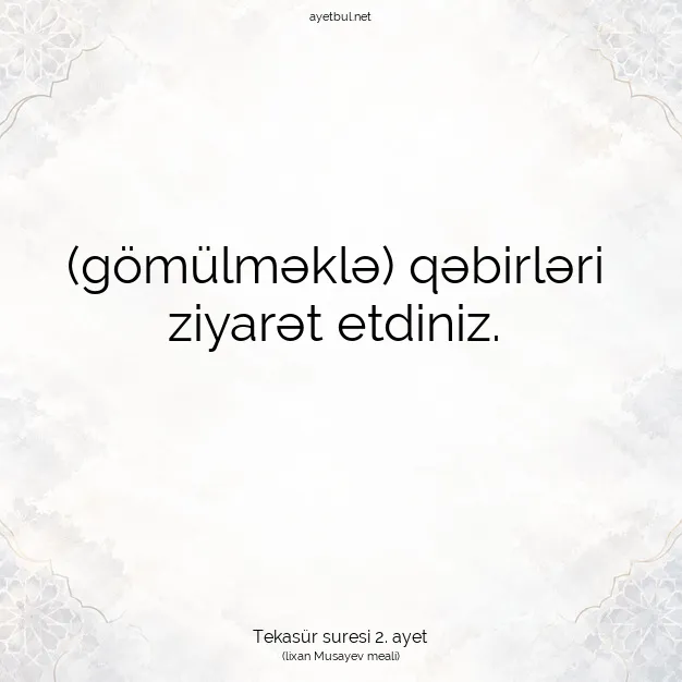 Ayetbul | Kuran Mealleri | Quran | Tekasür suresi 2. ayet
