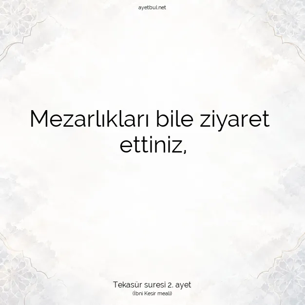 Ayetbul | Kuran Mealleri | Quran | Tekasür suresi 2. ayet
