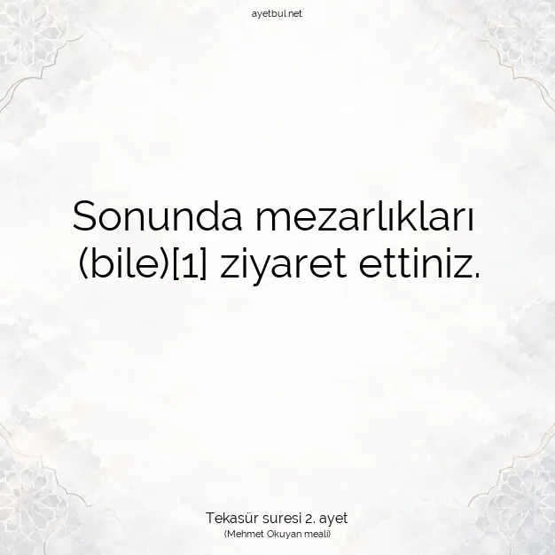Ayetbul | Kuran Mealleri | Quran | Tekasür suresi 2. ayet