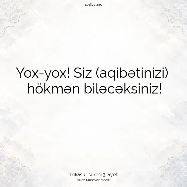 Ayetbul | Kuran Mealleri | Quran | Tekasür suresi 3. ayet