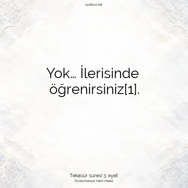 Ayetbul | Kuran Mealleri | Quran | Tekasür suresi 3. ayet