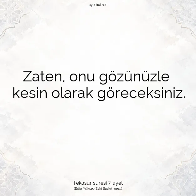 Ayetbul | Kuran Mealleri | Quran | Tekasür suresi 7. ayet