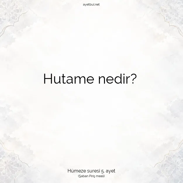 Ayetbul | Kuran Mealleri | Quran | Hümeze suresi 5. ayet