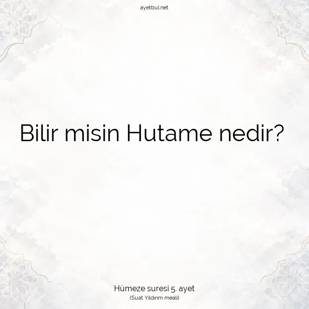 Ayetbul | Kuran Mealleri | Quran | Hümeze suresi 5. ayet