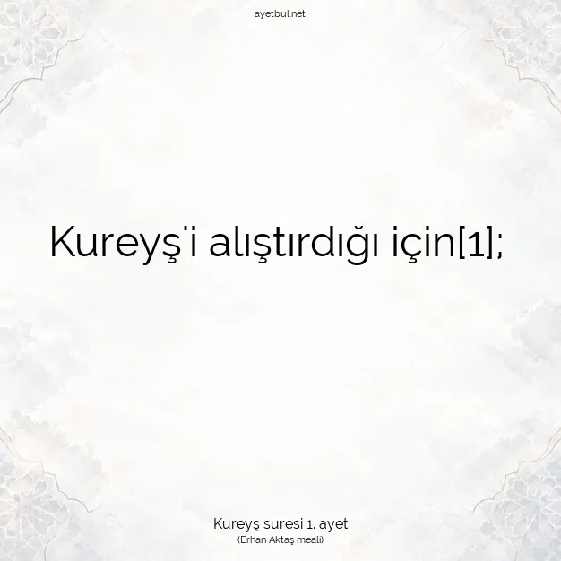 Ayetbul | Kuran Mealleri | Quran | Kureyş suresi 1. ayet