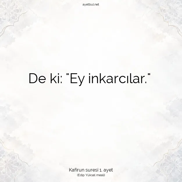 Ayetbul | Kuran Mealleri | Quran | Kafirun suresi 1. ayet