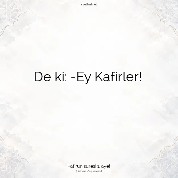 Ayetbul | Kuran Mealleri | Quran | Kafirun suresi 1. ayet