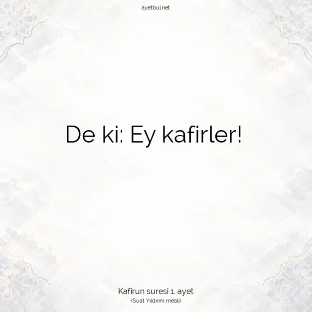 Ayetbul | Kuran Mealleri | Quran | Kafirun suresi 1. ayet