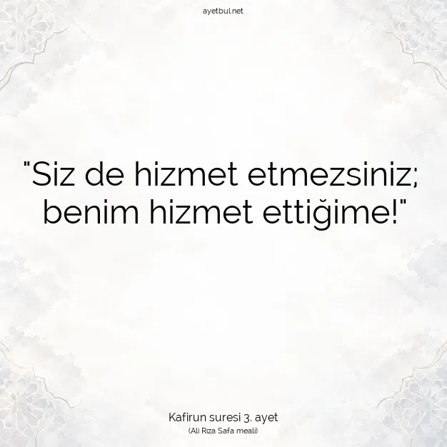 Ayetbul | Kuran Mealleri | Quran | Kafirun suresi 3. ayet