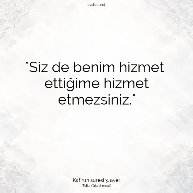 Ayetbul | Kuran Mealleri | Quran | Kafirun suresi 3. ayet