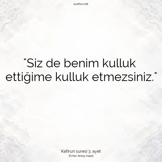 Ayetbul | Kuran Mealleri | Quran | Kafirun suresi 3. ayet