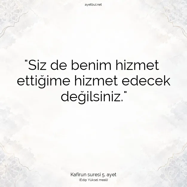 Ayetbul | Kuran Mealleri | Quran | Kafirun suresi 5. ayet