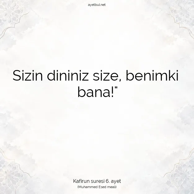Ayetbul | Kuran Mealleri | Quran | Kafirun suresi 6. ayet