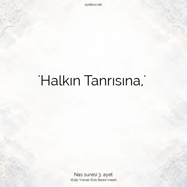 Ayetbul | Kuran Mealleri | Quran | Nas suresi 3. ayet