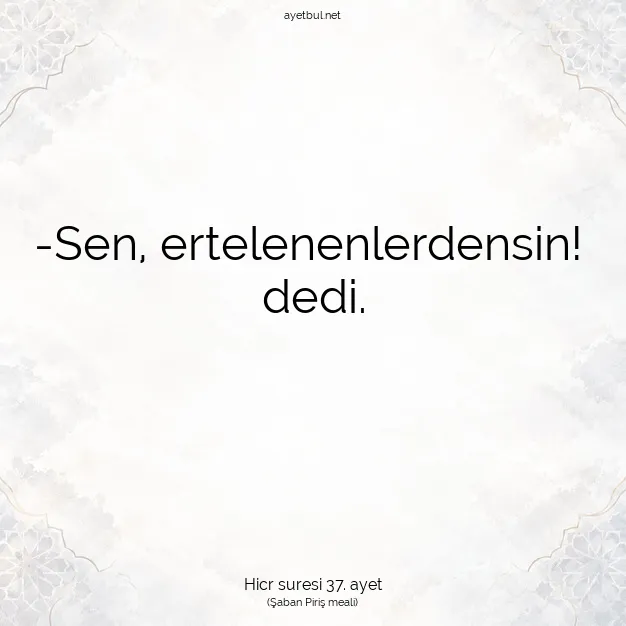 Ayetbul | Kuran Mealleri | Quran | Hicr suresi 37. ayet