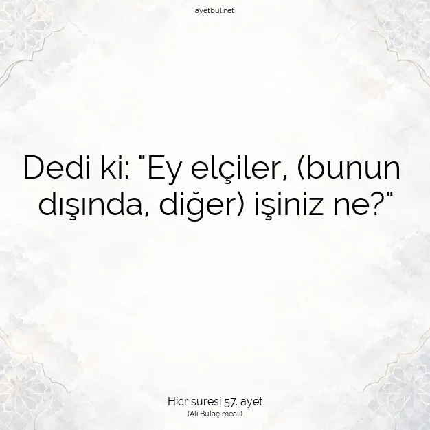 Ayetbul | Kuran Mealleri | Quran | Hicr suresi 57. ayet