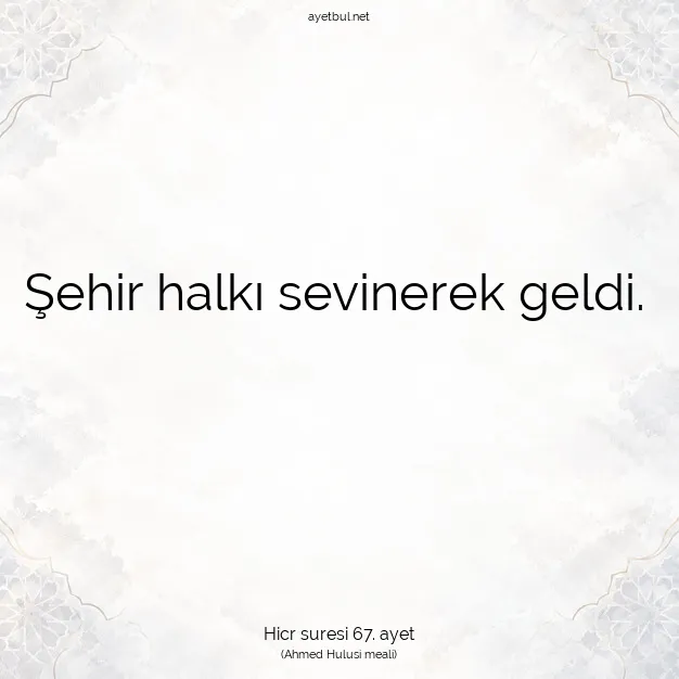 Ayetbul | Kuran Mealleri | Quran | Hicr suresi 67. ayet