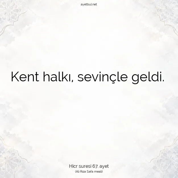 Ayetbul | Kuran Mealleri | Quran | Hicr suresi 67. ayet