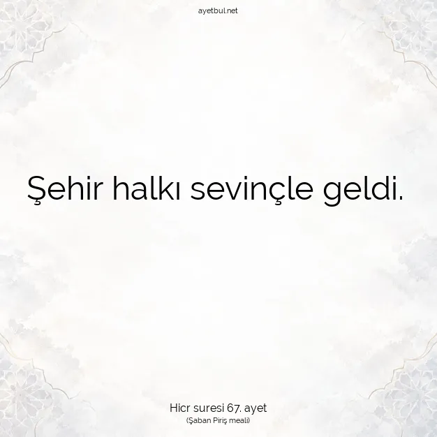 Ayetbul | Kuran Mealleri | Quran | Hicr suresi 67. ayet