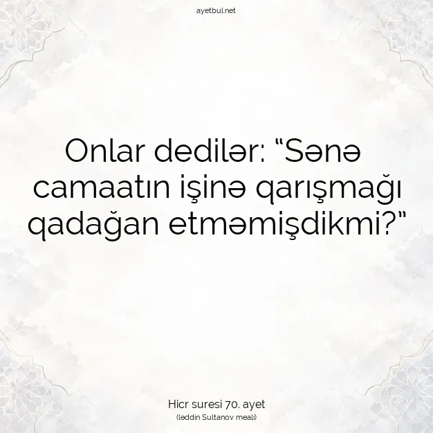 Ayetbul | Kuran Mealleri | Quran | Hicr suresi 70. ayet