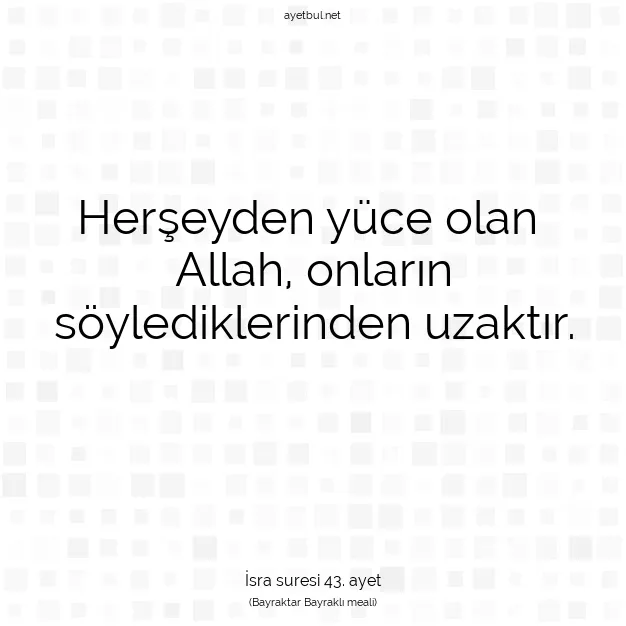 Ayetbul | Kuran Mealleri | Quran | İsra suresi 43. ayet
