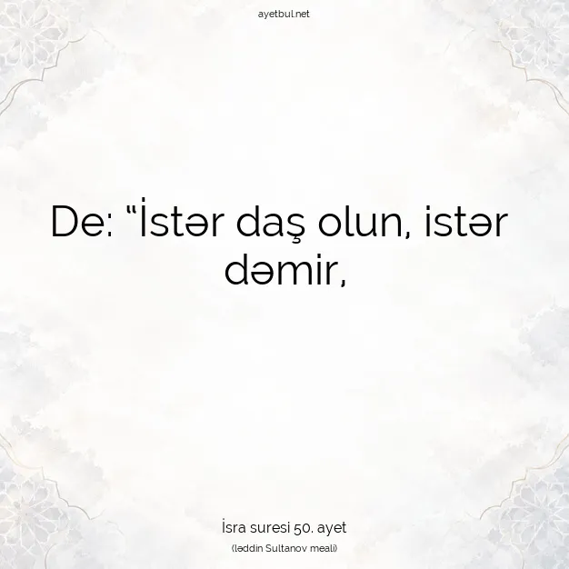 Ayetbul | Kuran Mealleri | Quran | İsra suresi 50. ayet