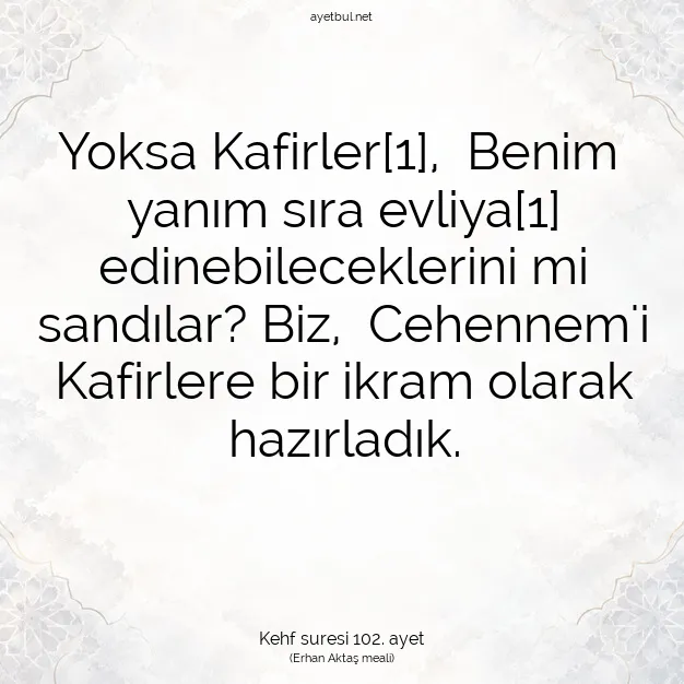 Ayetbul | Kuran Mealleri | Quran | Kehf suresi 102. ayet