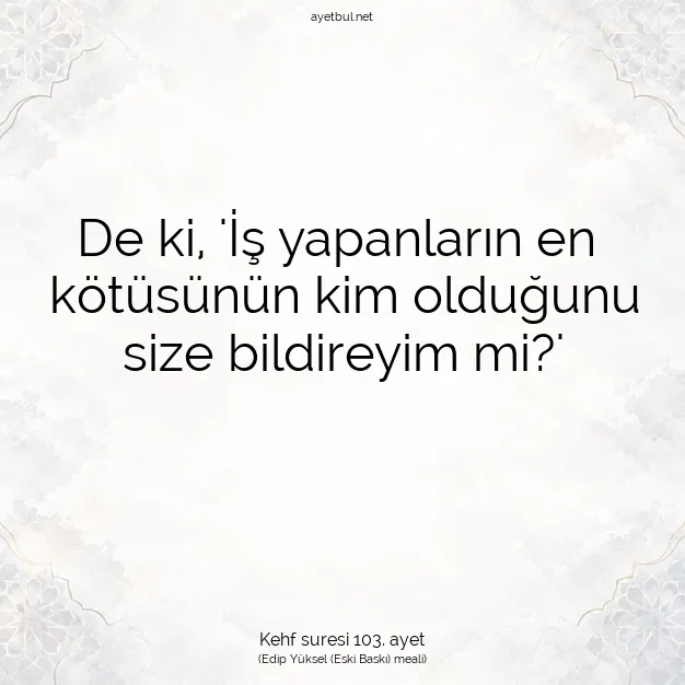 Ayetbul | Kuran Mealleri | Quran | Kehf suresi 103. ayet