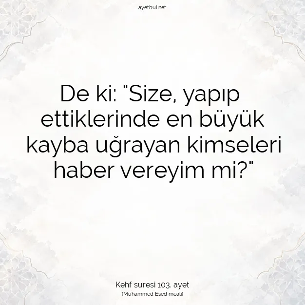 Ayetbul | Kuran Mealleri | Quran | Kehf suresi 103. ayet