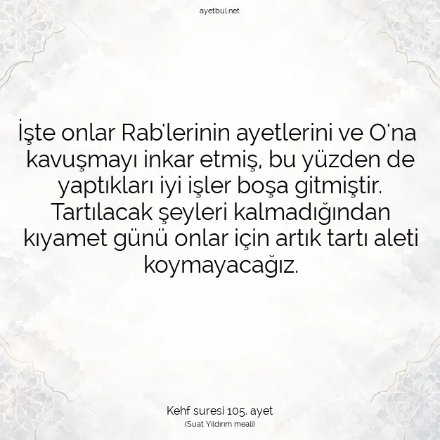 Ayetbul | Kuran Mealleri | Quran | Kehf suresi 105. ayet