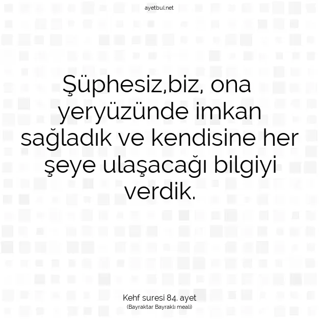 Ayetbul | Kuran Mealleri | Quran | Kehf suresi 84. ayet