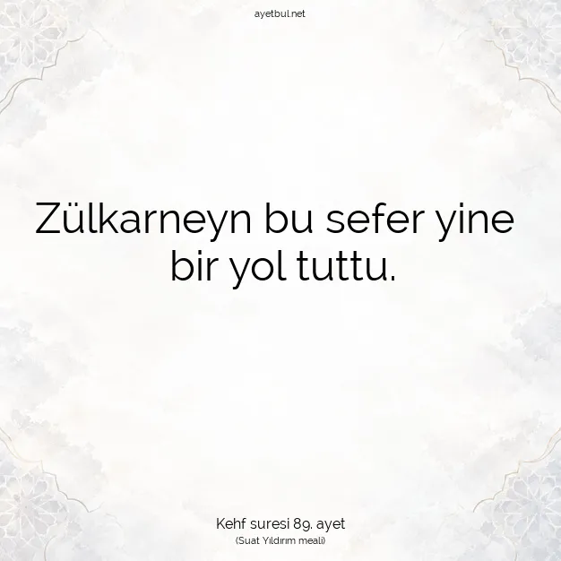 Ayetbul | Kuran Mealleri | Quran | Kehf suresi 89. ayet