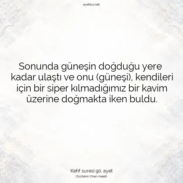Ayetbul | Kuran Mealleri | Quran | Kehf suresi 90. ayet