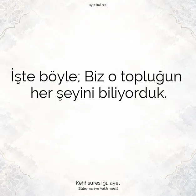 Ayetbul | Kuran Mealleri | Quran | Kehf suresi 91. ayet