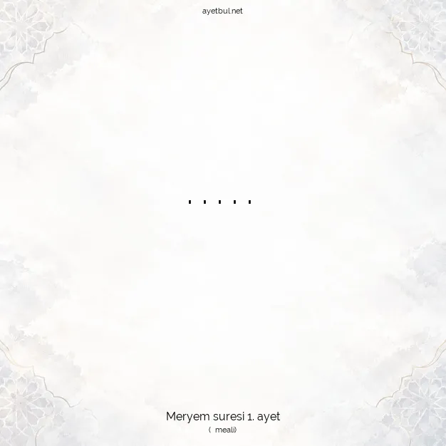 Ayetbul | Kuran Mealleri | Quran | Meryem suresi 1. ayet