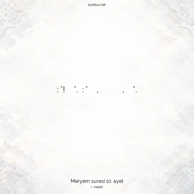 Ayetbul | Kuran Mealleri | Quran | Meryem suresi 10. ayet