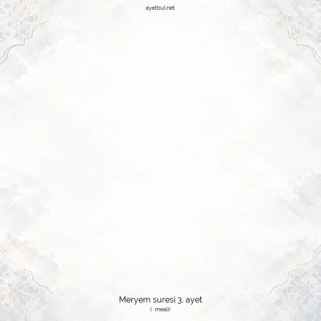 Ayetbul | Kuran Mealleri | Quran | Meryem suresi 3. ayet