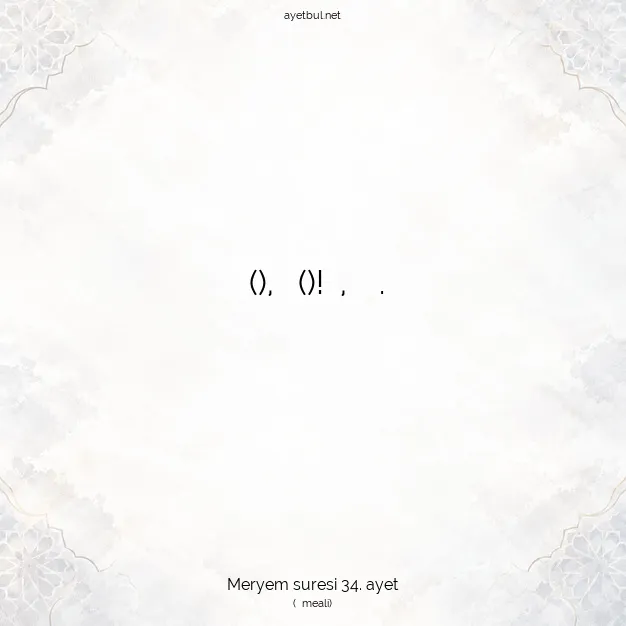 Ayetbul | Kuran Mealleri | Quran | Meryem suresi 34. ayet