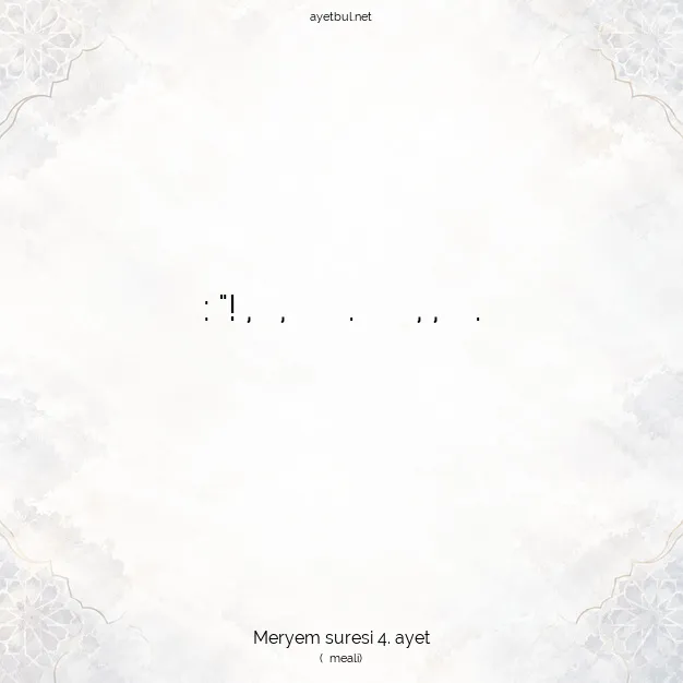 Ayetbul | Kuran Mealleri | Quran | Meryem suresi 4. ayet