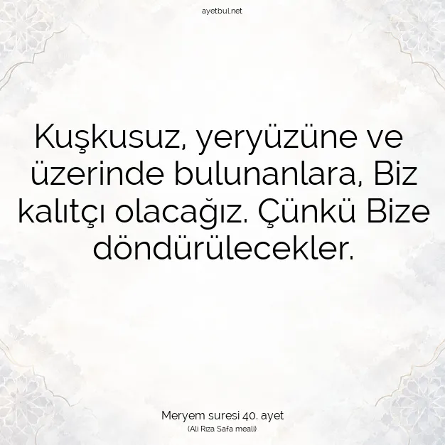 Ayetbul | Kuran Mealleri | Quran | Meryem suresi 40. ayet