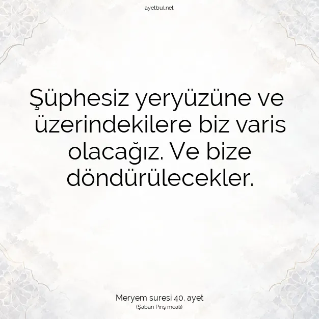 Ayetbul | Kuran Mealleri | Quran | Meryem suresi 40. ayet