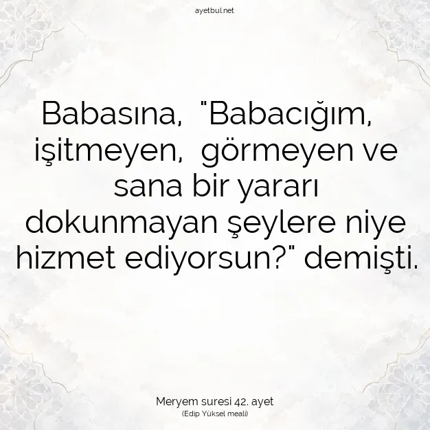 Ayetbul | Kuran Mealleri | Quran | Meryem suresi 42. ayet