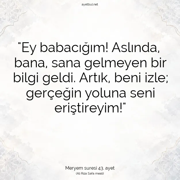 Ayetbul | Kuran Mealleri | Quran | Meryem suresi 43. ayet