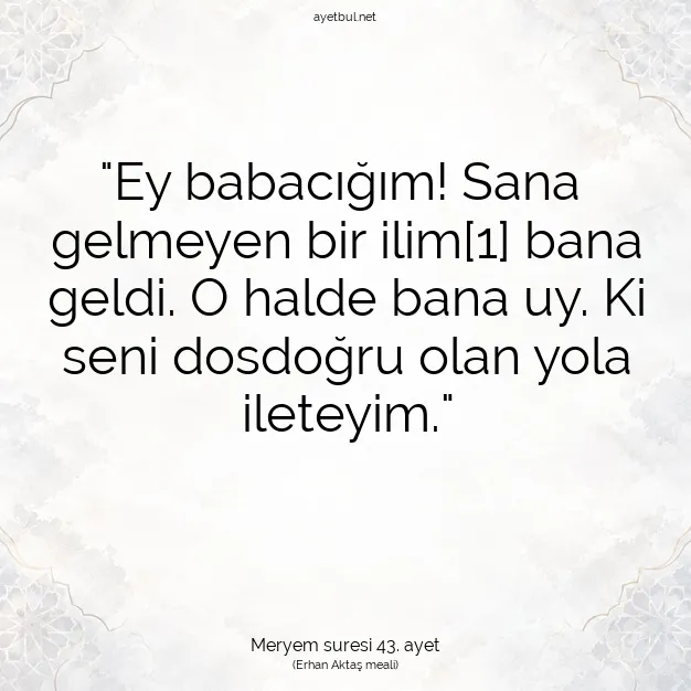 Ayetbul | Kuran Mealleri | Quran | Meryem suresi 43. ayet