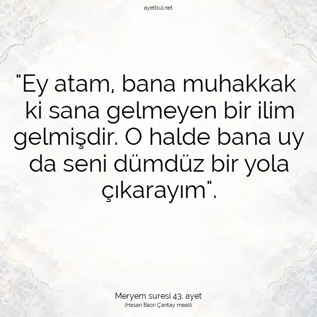 Ayetbul | Kuran Mealleri | Quran | Meryem suresi 43. ayet