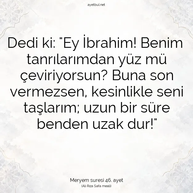 Ayetbul | Kuran Mealleri | Quran | Meryem suresi 46. ayet