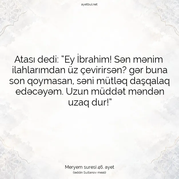 Ayetbul | Kuran Mealleri | Quran | Meryem suresi 46. ayet